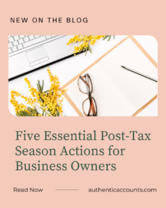 Read more about the article Five Essential Post Tax Season Actions For Business Owners